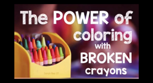 The Power of Coloring with Broken Crayons (pre KG)